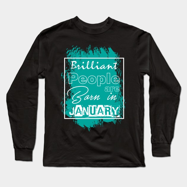 Brilliant people are born in January Long Sleeve T-Shirt by variantees